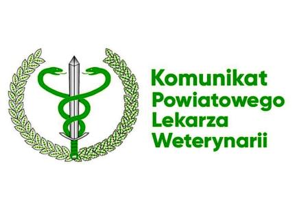 Komunikat Powiatowego Lekarza Weterynarii